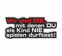 folien-zentrum - Wir Sind Die, Mit Denen Du 13,5 x 5,5 cm - hochwertiger Aufkleber Auto Tuning - OEM & JDM Auto Sticker - Lustige Aufkleber - Stickerbomb - Autoaufkleber - Made in Germany 440 (1)