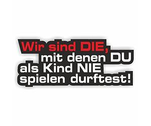 folien-zentrum - Wir Sind Die, Mit Denen Du 13,5 x 5,5 cm - hochwertiger Aufkleber Auto Tuning - OEM & JDM Auto Sticker - Lustige Aufkleber - Stickerbomb - Autoaufkleber - Made in Germany 440 (1)
