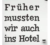 Früher mussten wir auch ins Hotel ca 30cm Hochwertiger Wohnmobil Aufkleber Camper Wohnwagen Womo Mobile