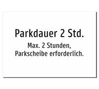 Parkdauer 2 Std. - Max. 2 Stunden, Parkscheibe erforderlich. - Aluminiumschild A4: 297x210mm - Ohne Grafik, nur Text